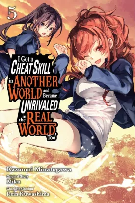 I Got A Cheat Skill In Another World And Became Unrivaled In The Real World, Too GN Vol. 5